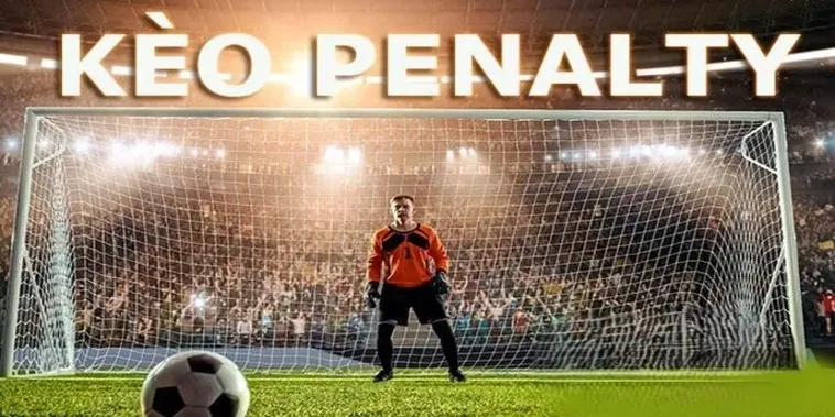 Cách Chơi Kèo Penalty Chuẩn Xác Và Hiệu Quả Trong Cá Cược Bóng Đá