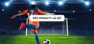 Cách Chơi Kèo Penalty Chuẩn Xác Và Hiệu Quả Trong Cá Cược Bóng Đá