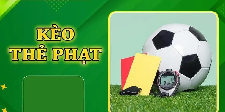 Cách Chơi Kèo Thẻ Phạt Chi Tiết Hiểu Đúng Quy Tắc Và Dự Đoán Chuẩn Xác