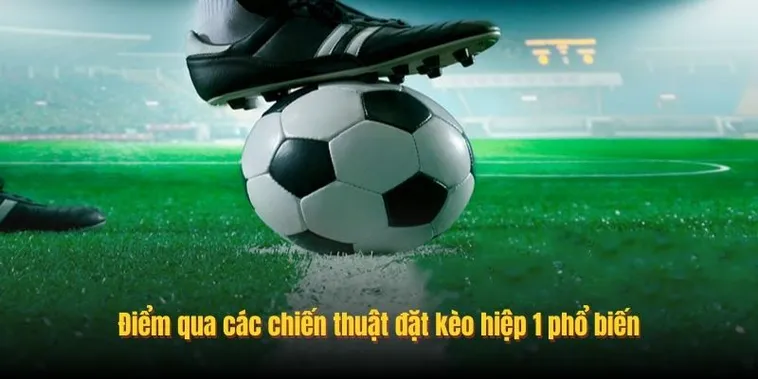 Cách Chơi Kèo Tài Xỉu Hiệp 1 Hiệu Quả Và Dễ Thắng Năm 2026