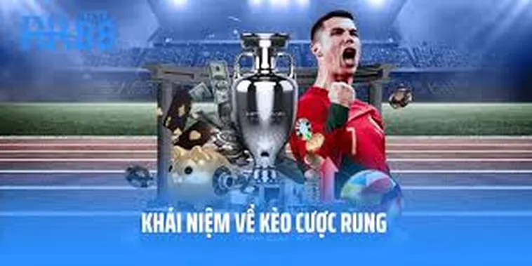 Hướng Dẫn Cách Chơi Kèo Rung Trong Bóng Đá Hiệu Quả Và Dễ Hiểu Nhất